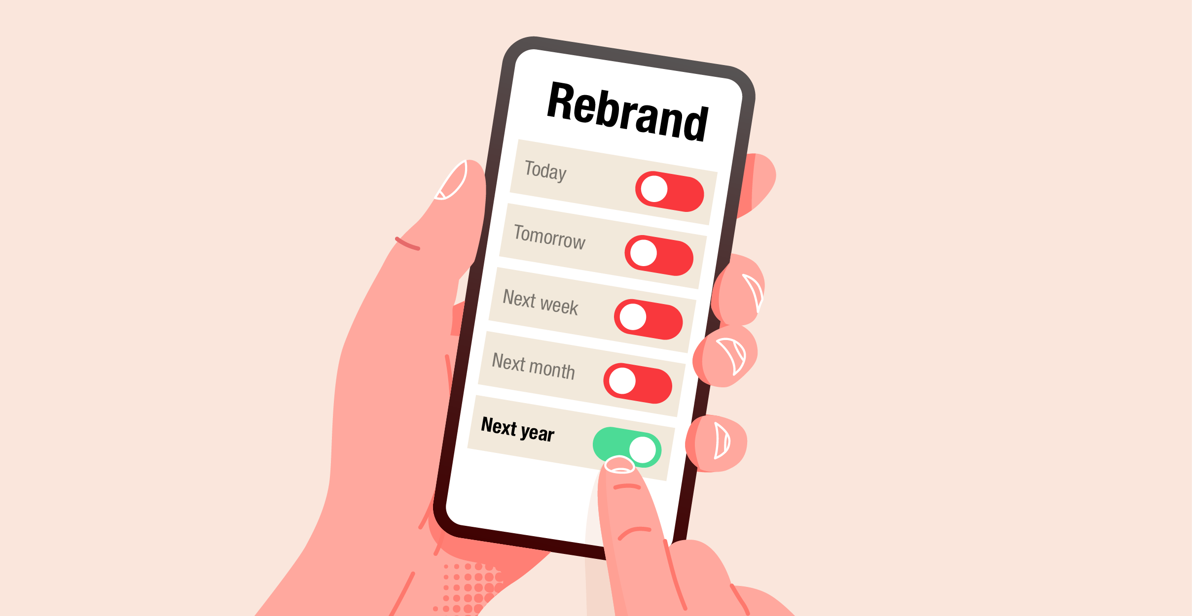 A digital illustration of a hand holding a smartphone displaying a toggle menu labelled "Rebrand." The menu shows options for timing a rebrand: "Today," "Tomorrow," "Next week," "Next month," and "Next year," with the "Next year" option switched on. The image conveys the idea of delaying action or postponing decisions related to branding.